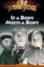 Watch If a Body Meets a Body 9Movies