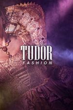 Watch Tudor Fashion 9Movies