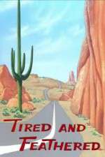 Watch Tired and Feathered 9Movies