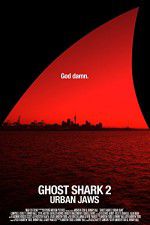 Watch Ghost Shark 2: Urban Jaws 9Movies