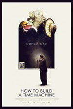 Watch How to Build a Time Machine 9Movies