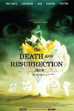Watch The Death and Resurrection Show 9Movies