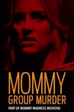 Watch Mommy Group Murder 9Movies