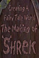 Watch Creating a Fairy Tale World The Making of Shrek 9Movies