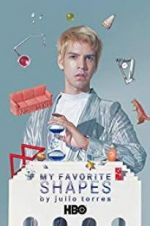 Watch My Favorite Shapes by Julio Torres 9Movies
