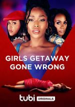 Watch Girls Getaway Gone Wrong 9Movies