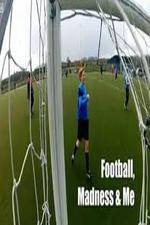 Watch Football, Madness and Me 9Movies