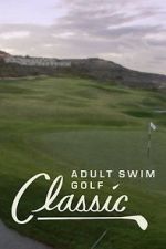 Watch The Adult Swim Golf Classic 9Movies