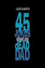 Watch 45 Jokes About My Dead Dad 9Movies
