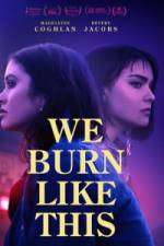 Watch We Burn Like This 9Movies