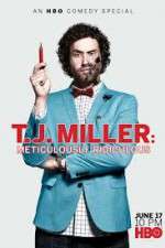 Watch T.J. Miller: Meticulously Ridiculous 9Movies