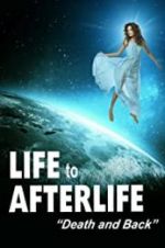 Watch Life to Afterlife: Death and Back 9Movies
