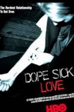 Watch Dope Sick Love - New York Junkies 9Movies