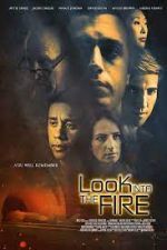 Watch Look Into the Fire 9Movies