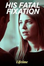 Watch His Fatal Fixation 9Movies