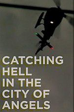 Watch Catching Hell in the City of Angels 9Movies
