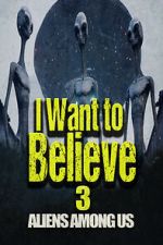 Watch I Want to Believe 3: Aliens Among Us 9Movies