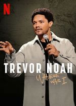 Watch Trevor Noah: Where Was I 9Movies