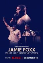 Watch Jamie Foxx: What Had Happened Was... 9Movies