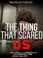 Watch The Thing That Scared Us 9Movies