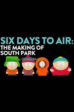 Watch 6 Days to Air The Making of South Park 9Movies