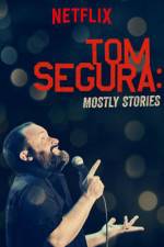 Watch Tom Segura: Mostly Stories 9Movies