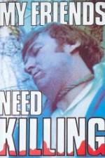 Watch My Friends Need Killing 9Movies