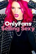 Watch OnlyFans: Selling Sexy 9Movies