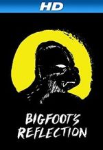 Watch Bigfoot\'s Reflection 9Movies