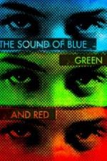 Watch The Sound of Blue, Green and Red 9Movies