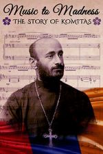 Watch Music to Madness: The Story of Komitas 9Movies