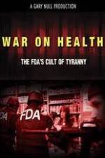 Watch War on Health FDAs Cult of Tyranny 9Movies