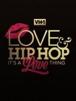 Watch Love & Hip Hop: It\'s a Love Thing 9Movies