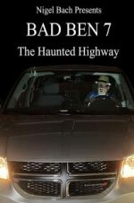 Watch Bad Ben 7: The Haunted Highway 9Movies
