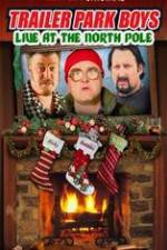 Watch Trailer Park Boys: Live at the North Pole 9Movies