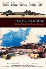 Watch The Oyler House: Richard Neutra\'s Desert Retreat 9Movies