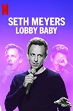 Watch Seth Meyers: Lobby Baby 9Movies