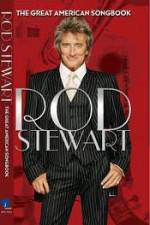 Watch Rod Stewart: It Had to Be You - The Great American Songbook 9Movies