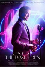 Watch Live at the Foxes Den 9Movies