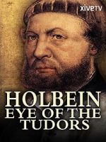 Watch Holbein: Eye of the Tudors 9Movies
