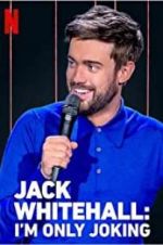 Watch Jack Whitehall: I\'m Only Joking 9Movies