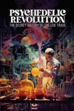 Watch Psychedelic Revolution: The Secret History of the LSD Trade 9Movies