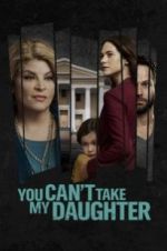 Watch You Can\'t Take My Daughter 9Movies