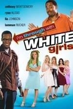 Watch I'm Through with White Girls 9Movies