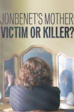 Watch JonBenet\'s Mother: Victim or Killer 9Movies