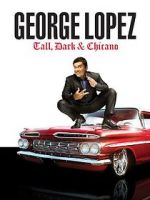 Watch George Lopez: Tall, Dark & Chicano 9Movies