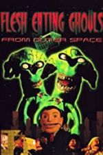 Watch Flesh Eating Ghouls from Outer Space 9Movies