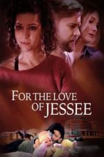 Watch For the Love of Jessee 9Movies