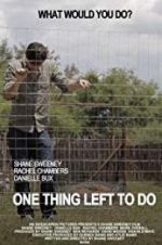 Watch One Thing Left to Do 9Movies