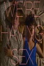 Watch We're Having Sex 9Movies